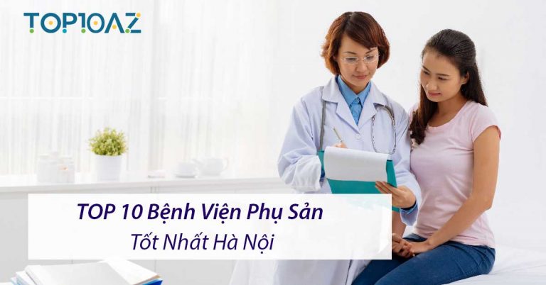 TOP 10 bệnh viện phụ sản tốt nhất Hà Nội