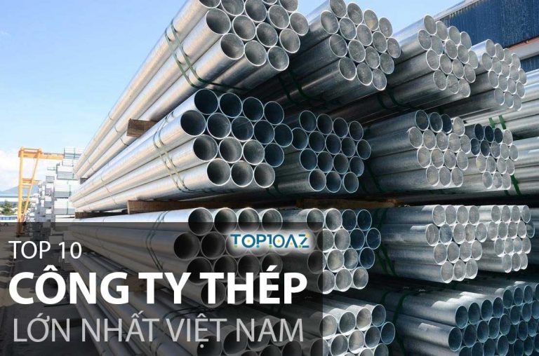 TOP 10 Công Ty Thép Lớn Nhất Việt Nam
