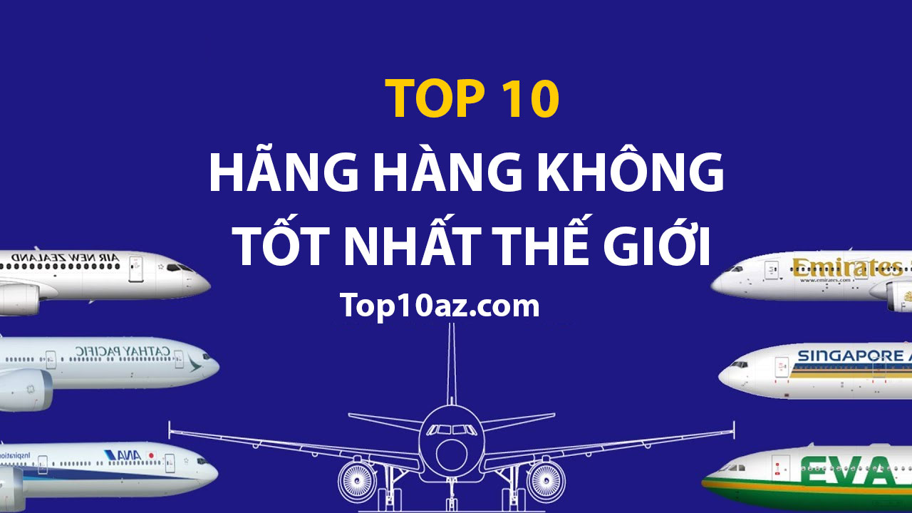 Top 10 hãng hàng không tốt nhất thế giới