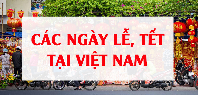 TOP 10 Ngày Lễ Tết Quan Trọng Trong Năm Của Việt Nam