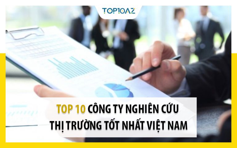 TOP 10 Công Ty Nghiên Cứu Thị Trường Tốt Nhất Việt Nam