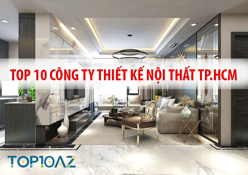TOP 10 Công Ty Thiết Kế Nội Thất TP.HCM - TOP10AZ