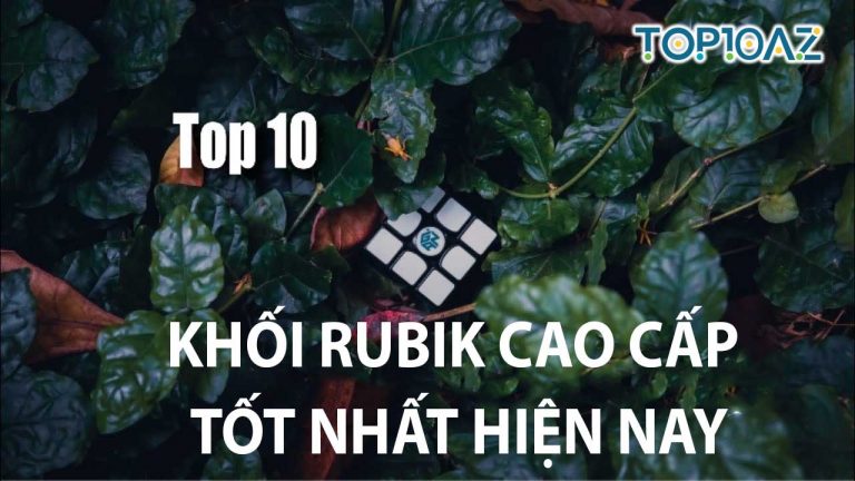 TOP 10 Khối Rubik Cao Cấp Tốt Nhất Hiện Nay