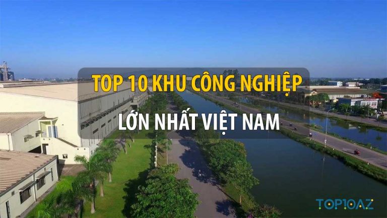 TOP 10 Khu Công Nghiệp Lớn Nhất Việt Nam
