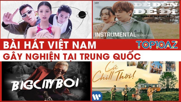 TOP 10 Bài Hát Việt Nam Gây Sốt Ở Trung Quốc
