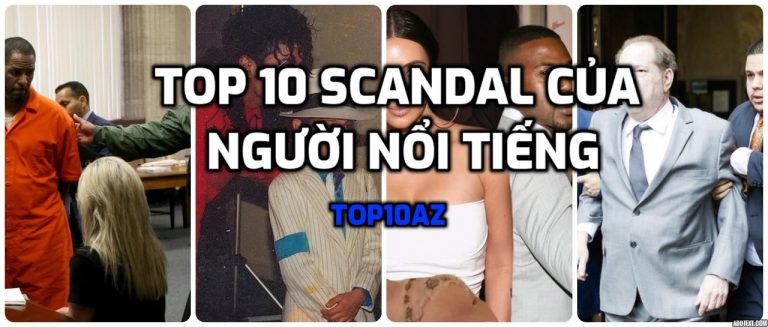 TOP 10 scandal của người nổi tiếng