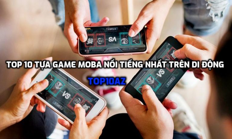 TOP 10 tựa game MOBA nổi tiếng nhất trên di động