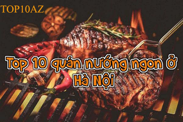 TOP 10 quán nướng ngon tại Hà Nội