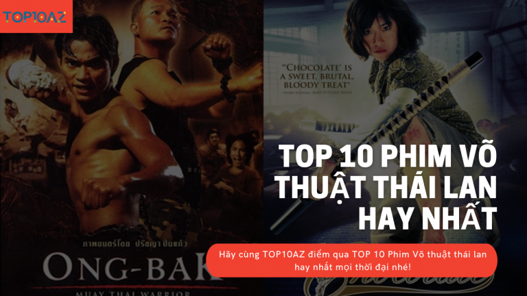 TOP 10 Phim Võ Thuật Thái Lan Hay Nhất