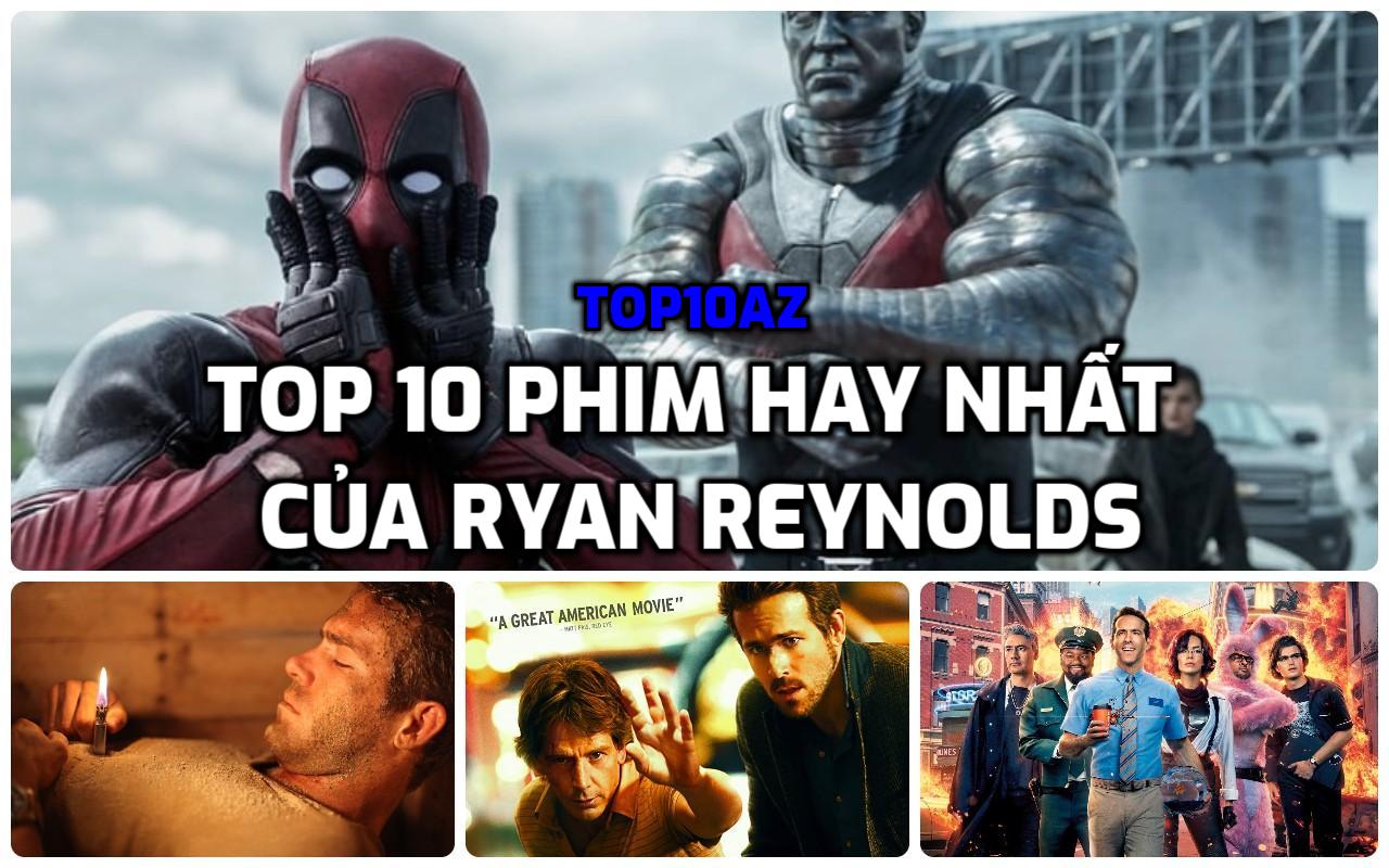 TOP 10 phim hay nhất của Ryan Reynolds