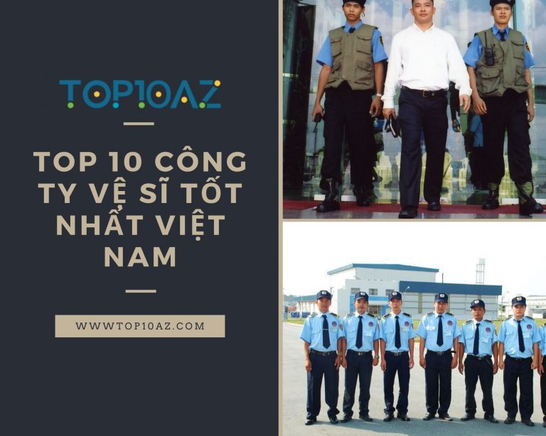 Top 10 Công Ty Vệ Sĩ Tốt Nhất Việt Nam