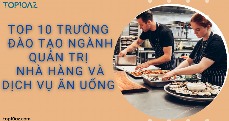 TOP 10 trường đào tạo ngành Quản trị Nhà hàng và Dịch vụ ăn uống uy tín ở Việt Nam