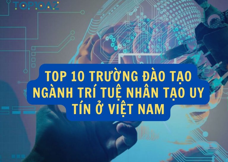 TOP 10 trường đào tạo ngành Trí tuệ Nhân tạo uy tín ở Việt Nam