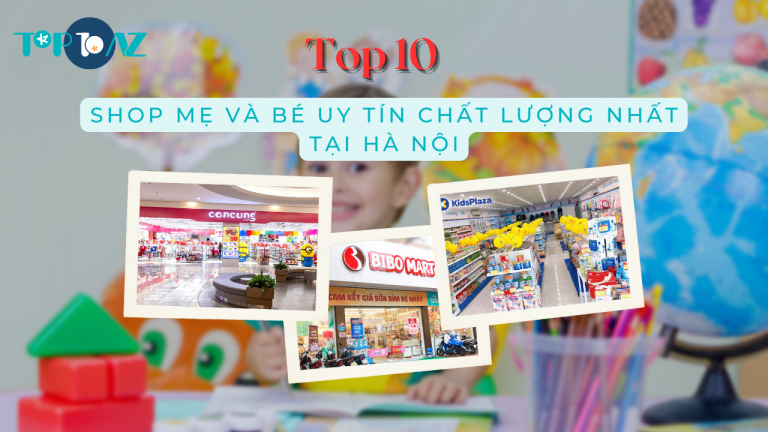 Top 10 Shop Mẹ Và Bé Uy Tín Chất Lượng Nhất Tại Hà Nội